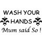 Wash Your Hands Mum Said So Sticker Wash Your Hands Mum Said So Sticker