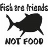 Fish Are Friends Not Food Sticker